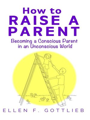cover image of How to Raise a Parent